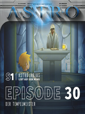 cover image of ASTRO S1--Episode 30--Der Tempelmeister